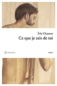 Couverture du livre " ce que je sais de toi "