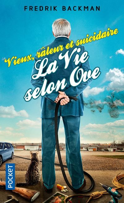 Vieux raleur et suicidaire La Vie selon Ove